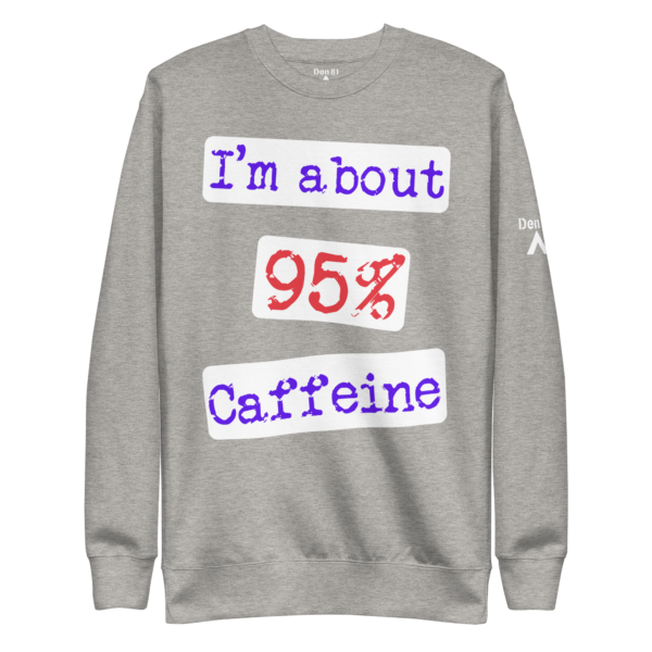 I'm About 95% Caffeine - Image 7