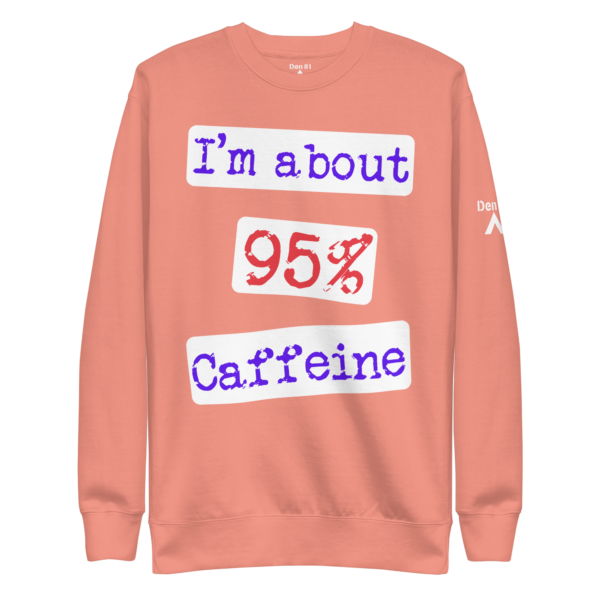 I'm About 95% Caffeine - Image 5