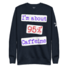 I'm About 95% Caffeine - Image 3