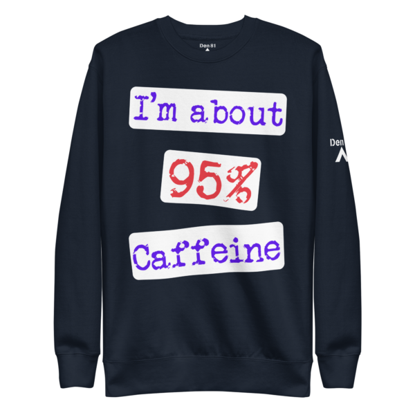 I'm About 95% Caffeine - Image 3